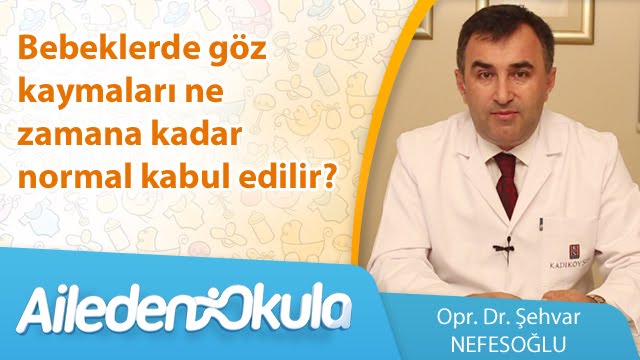 Bebeklerde göz kaymaları ne zamana kadar normal kabul edilir?