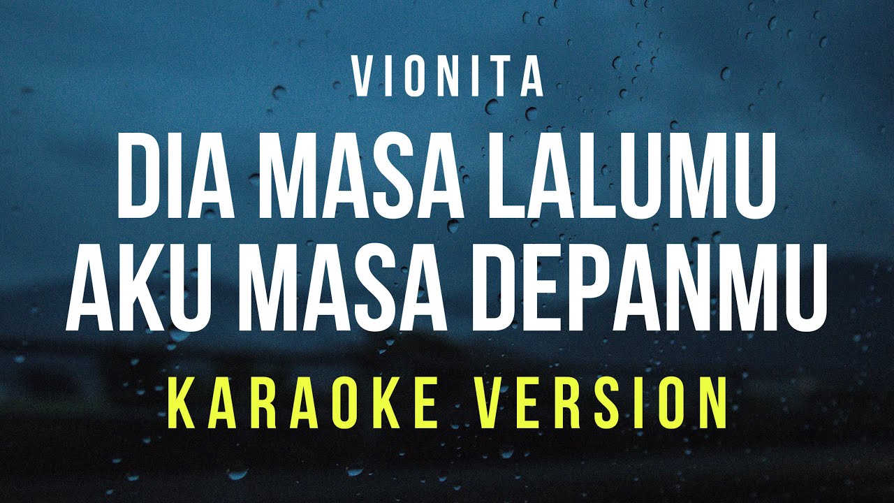 Dia Masa Lalumu Aku Masa Depanmu - Vionita (Karaoke)