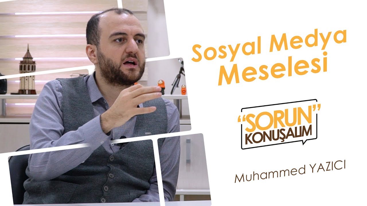 Sosyal Medya Meselesi (1) - Muhammet Yazıcı