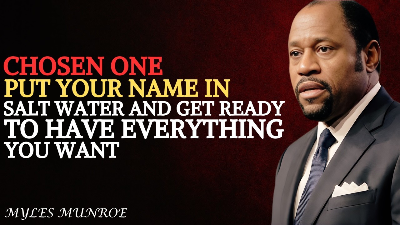 PUT YOUR NAME IN SALT WATER AND GET READY TO HAVE EVERYTHING YOU WANT DR. MYLES MUNROE