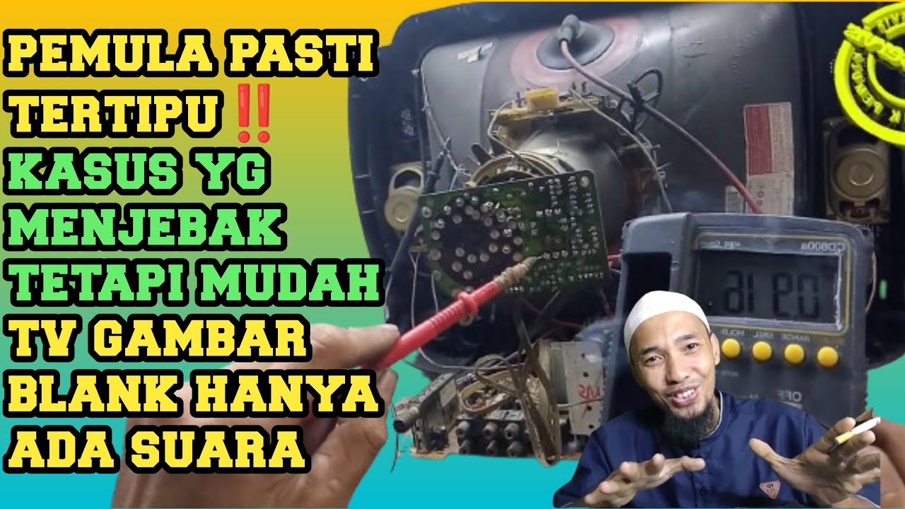 Tv tabung gambar blank kasus langka tapi mudah