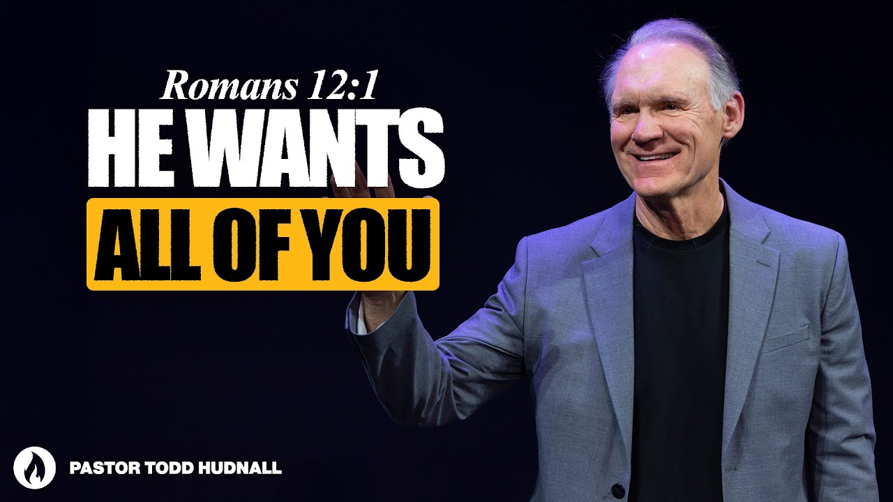 God Doesn't want Part of you - Romans Part 31 - Rom. 12:1 | Pastor Todd Hudnall (Message Only)