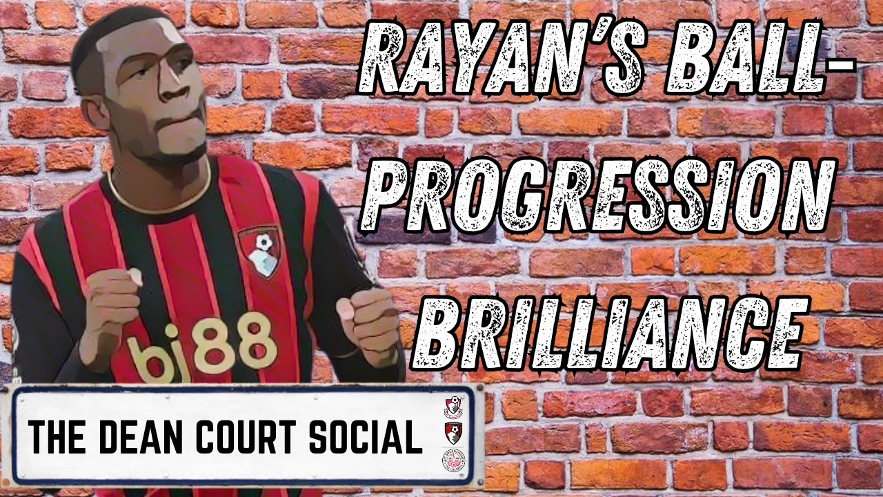 RAYAN’S BALL ‑ PROGRESSION BRILLIANCE - EVERTON VS AFC BOURNEMOUTH - THE DEAN COURT SOCIAL