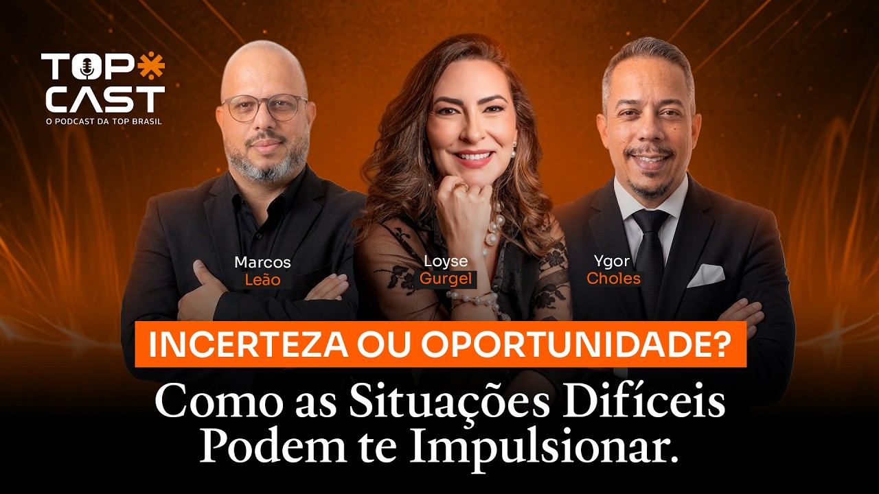 INCERTEZA OU OPORTUNIDADE? O que separa quem trava de quem cresce na crise? | #TopCast26