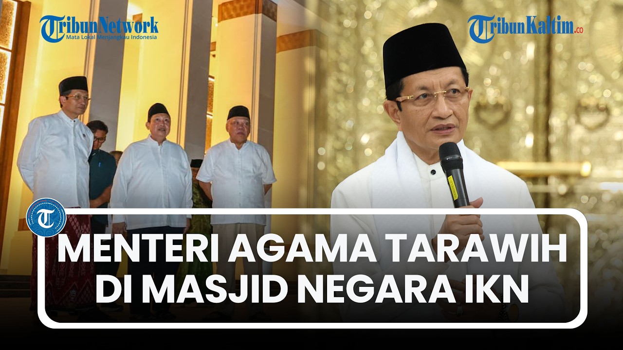 Menteri Agama Tarawih di Masjid Negara IKN, Sampaikan Rencana Program Pendidikan Kader Ulama