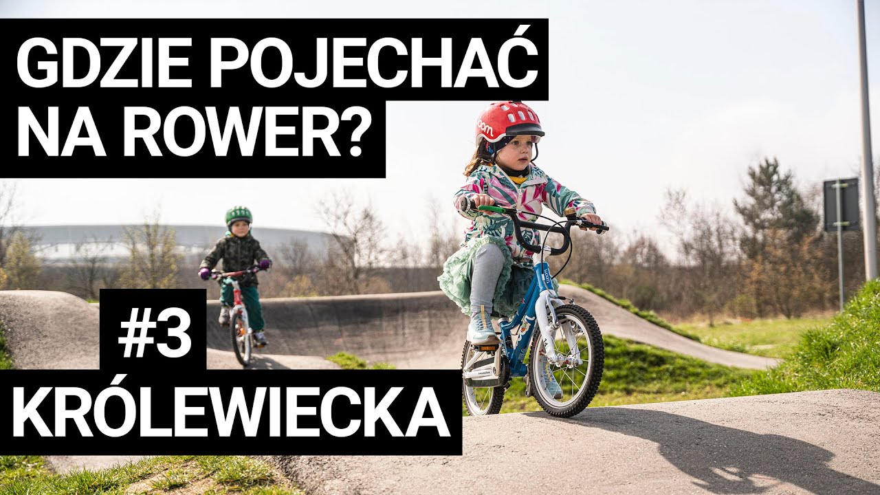 Gdzie pojechać na rower z dzieckiem? Odcinek #3 KR&Oacute;LEWIECKA PUMPTRACK