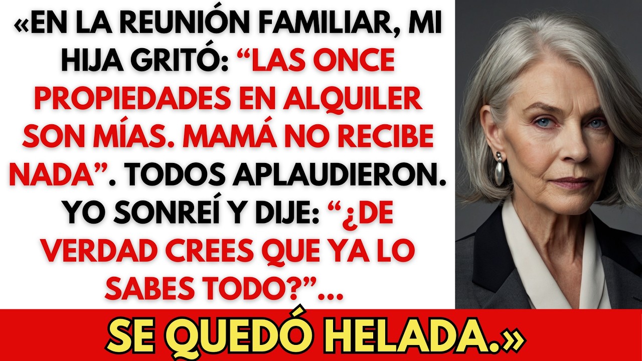 En la reunión familiar, mi hija declaró: “Las once propiedades en alquiler son mías”. Yo sonreí…