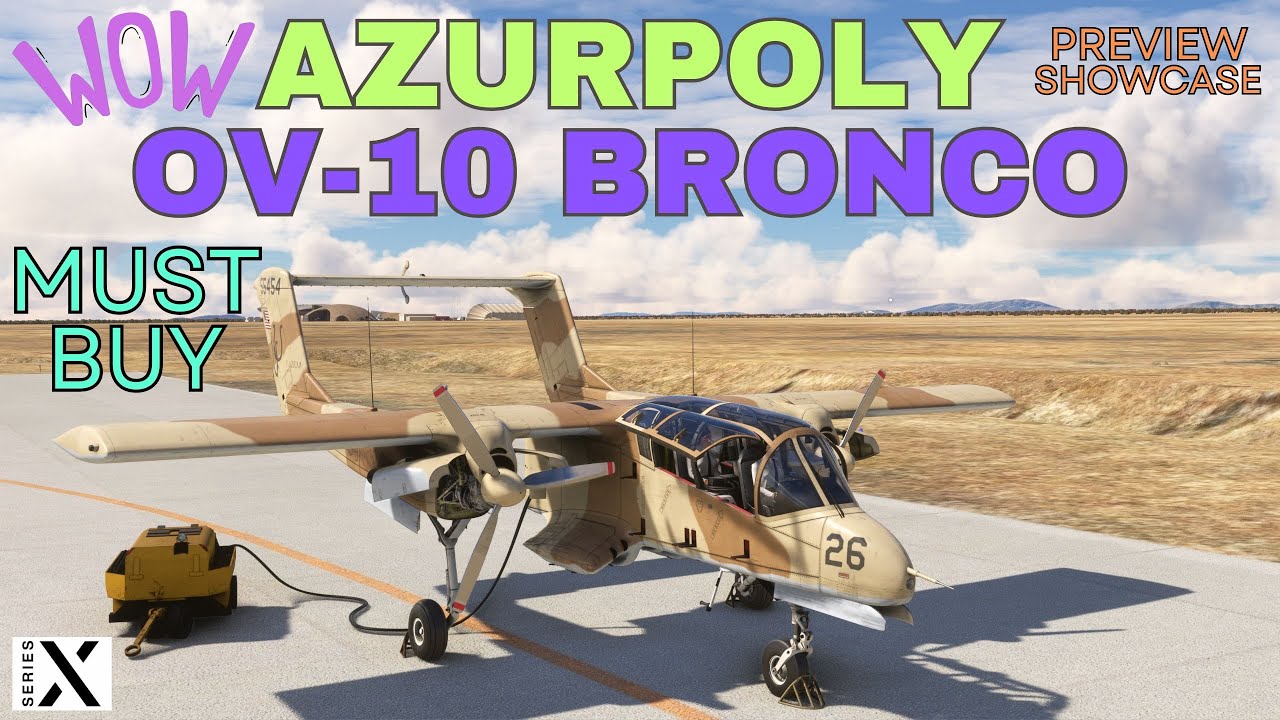 Microsoft Flight Simulator XBOX SERIES X Azurpoly OV-10 Bronco Preview/Showcase
