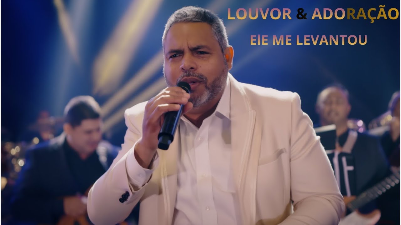 ELE ME LEVANTOU - Louvor & Adoração - Louvores Para Orar e Sentir a Presença de Deus