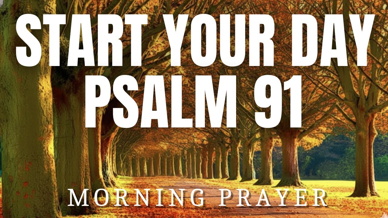 Morning Prayer With Psalm 91 | A Powerful Prayer for DIVINE PROTECTION And REFUGE