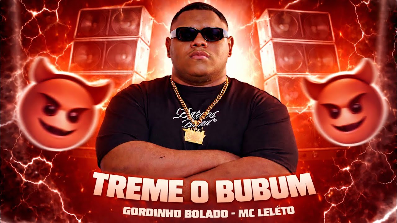 TREME O BUBUM - MC LELÉTO - GORDINHO BOLADO TIKTOK VIRAL PASSINHO DO JAMAL