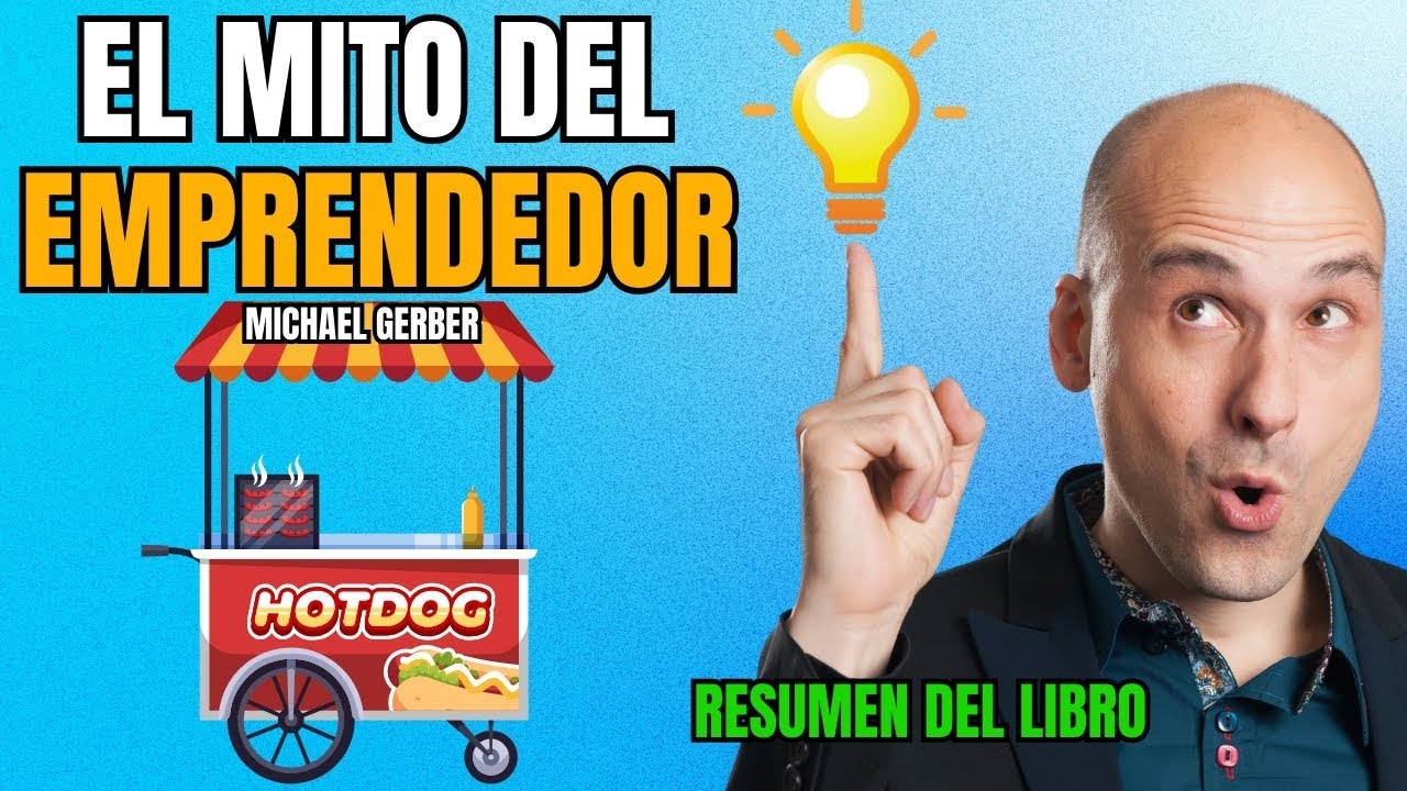 🔥El Mito del EMPRENDEDOR | Michael Gerber | Resumen COMPLETO del Libro para EMPRENDEDORES