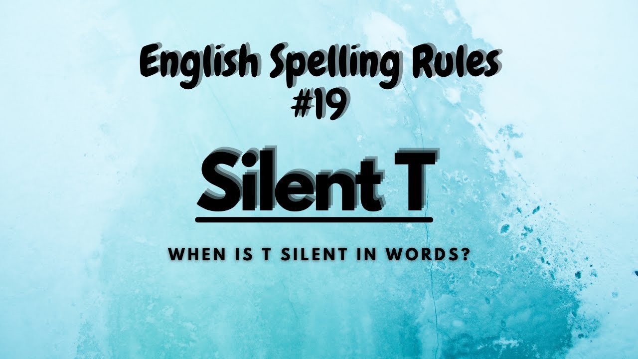 English Spelling Rules #19// The Silent Tt// Silent Letters// When letter Tt is Silent In A Word?