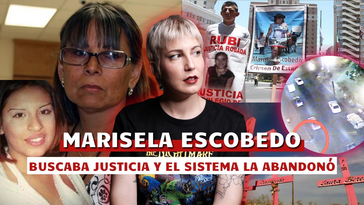 Marisela Escobedo: el feminicidio que expuso la impunidad en México