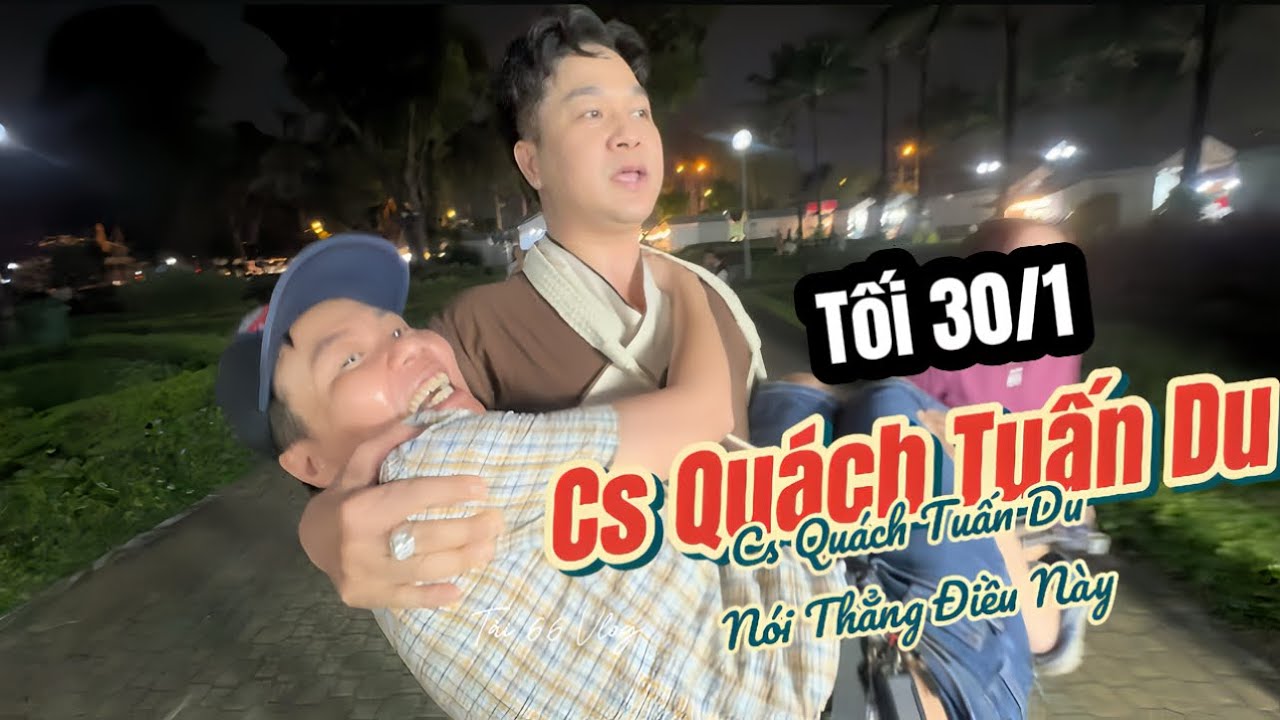 Tối 30/1 Tài 66 Bất Ngờ Gặp Cs Quách Tuấn Du Nói Thẳng Điều Này 