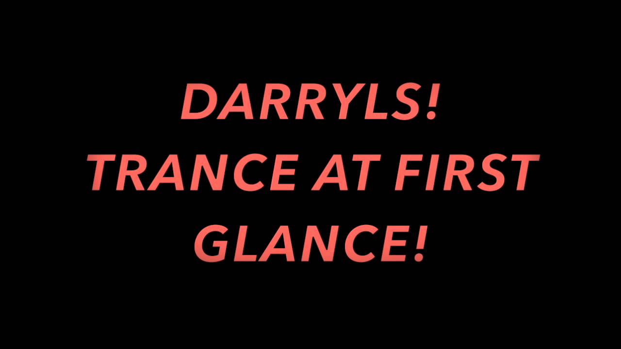 Darryls Trance At First Glance