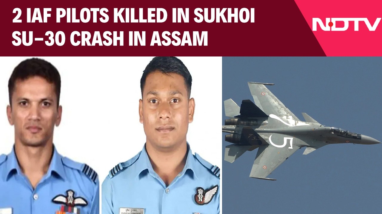 Assam Jet Crash | 2 IAF Pilots, On Training Mission, Killed In Sukhoi Su-30 Crash In Assam