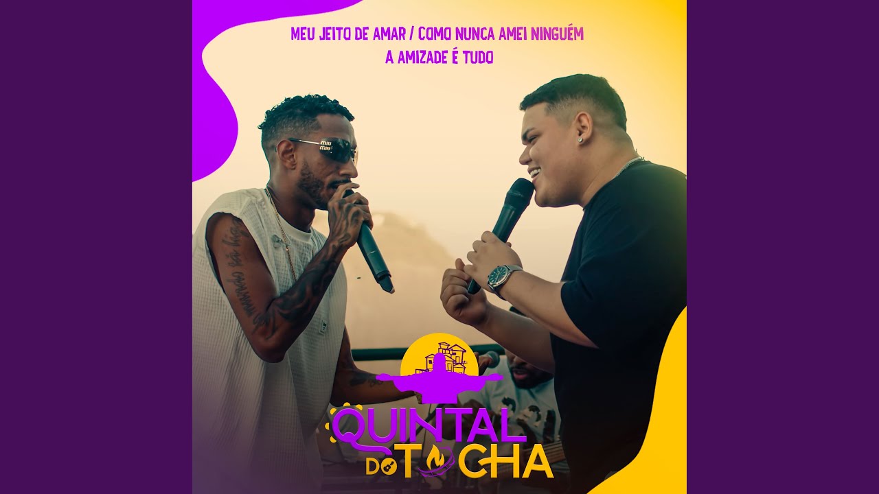 Quintal do Tocha: Meu Jeito de Amar / Como Nunca Amei Ninguém / A Amizade É Tudo (Ao Vivo)