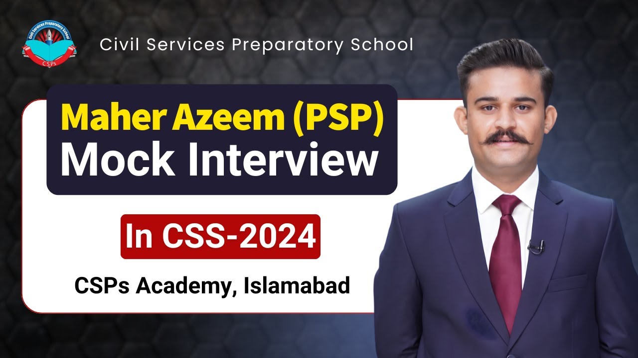 Махер Азим (PSP) занял 80-е место в CSS-2024 | Пробное собеседование от CSPs Academy Islamabad