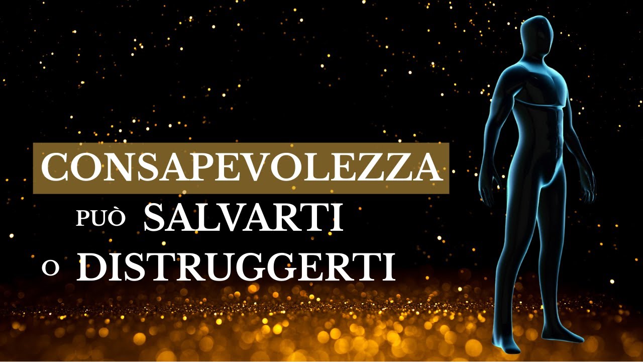 La consapevolezza può salvarti o distruggerti la vita (verità SHOCK svelata)