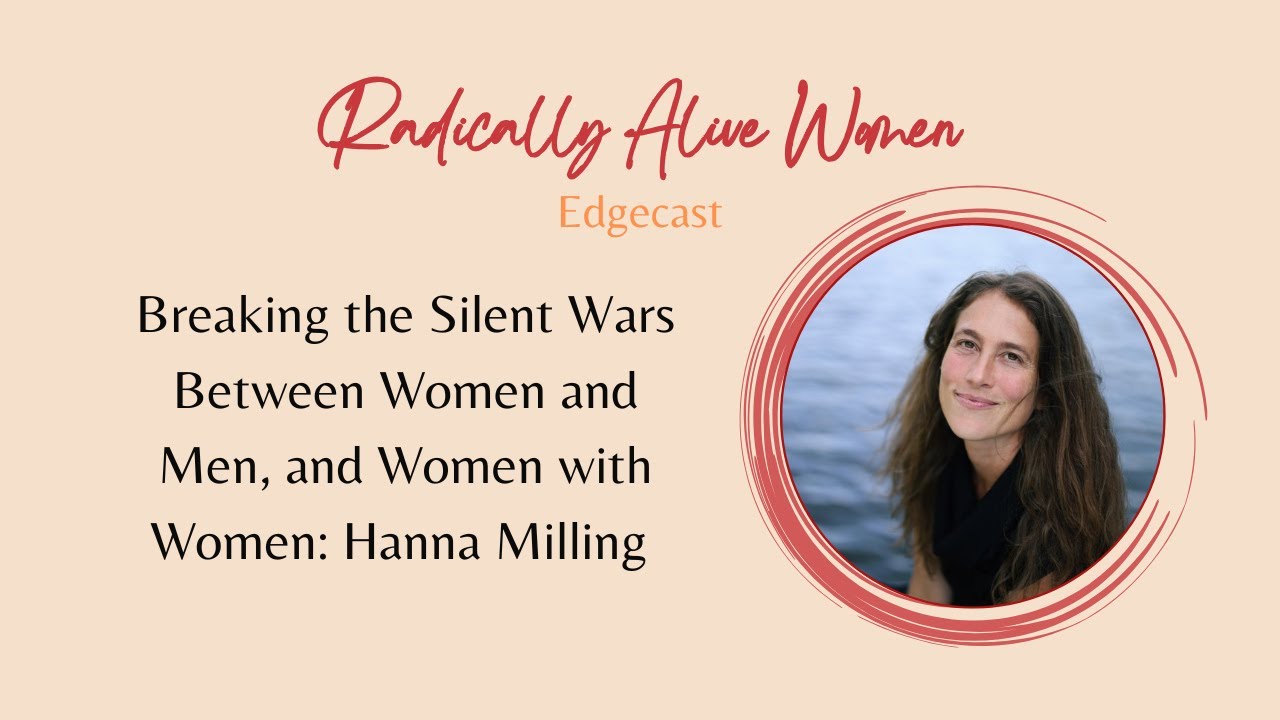 Breaking the Silent Wars Between Women and Men, and Women with Women: Hanna Milling
