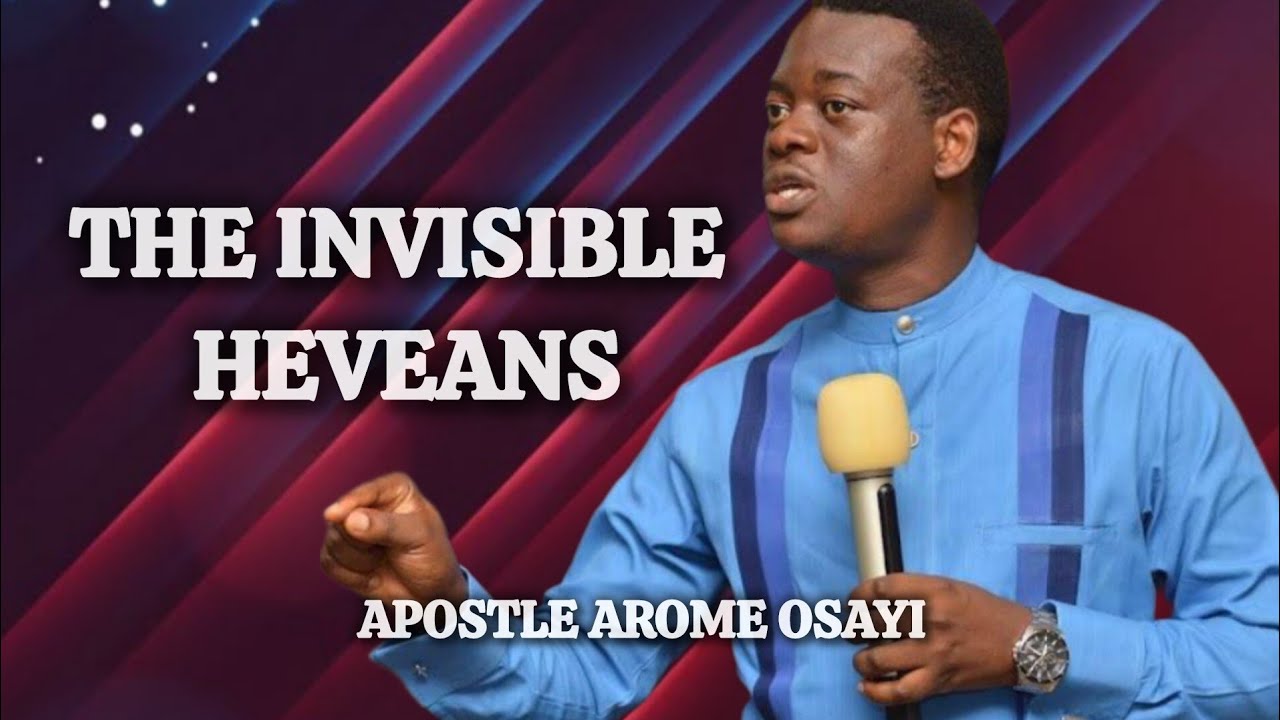 The invisible heveans/apostle arome osayi 