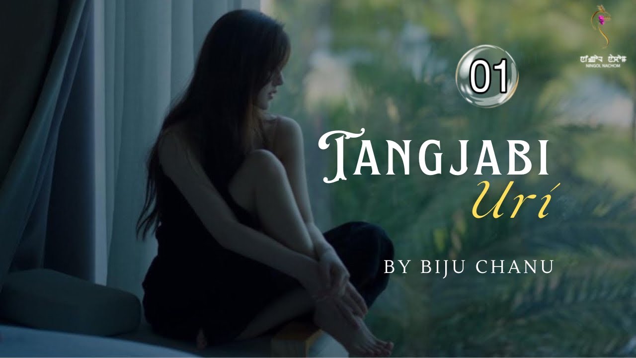 TANGJABI URI ~ Full Episodes (01) ~ Biju Chanu | Rinda