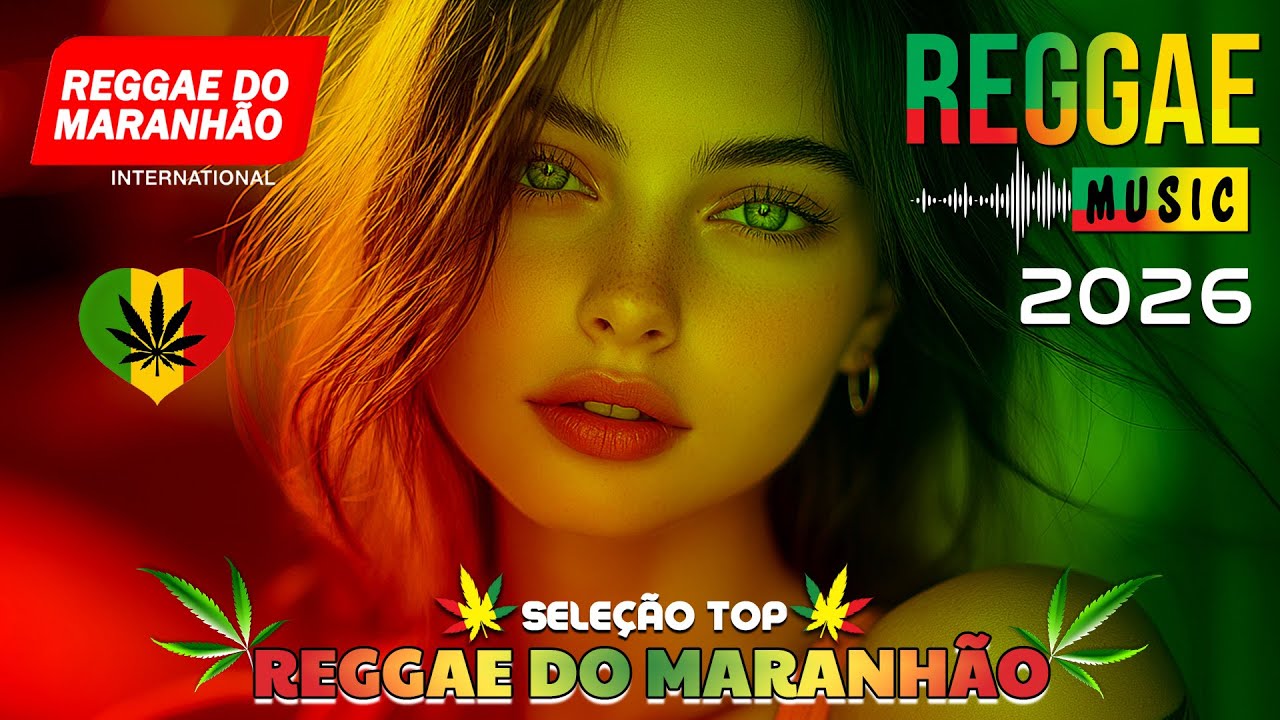 MÚSICA REGGAE 2026 (SELEÇÃO TOP) ❤ REGGAE REMIX 2026 ❤ REGGAE DO MARANHÃO ❤ REGGAE INTERNACIONAL