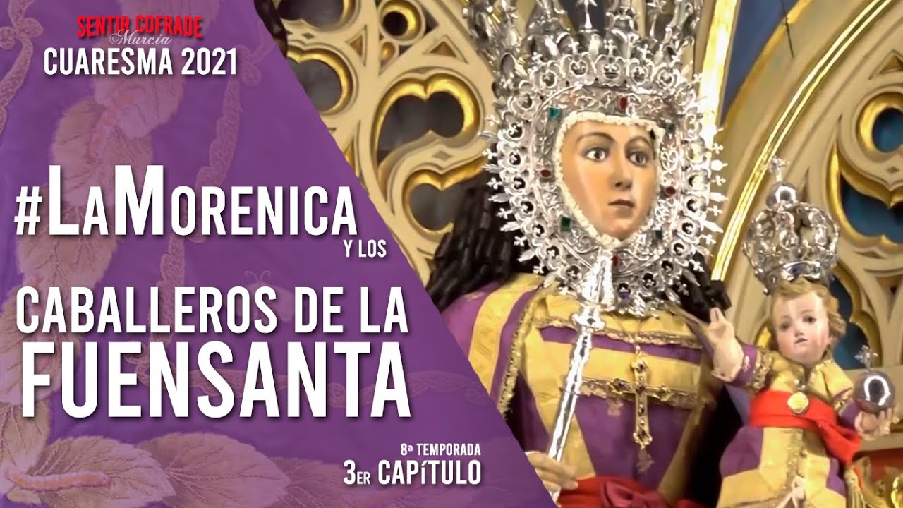 3er capítulo #Cuaresma2021​​​ - #SentirCofrade​​​ 8ªtemp la Virgen de la Fuensanta y sus #Caballeros