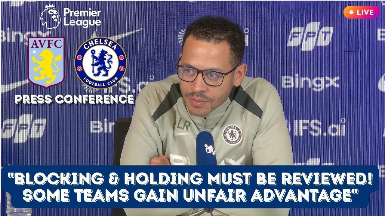 Rosenior Previews Chelsea vs Aston Villa🔵|  Press Conference | &ldquo;Blocking & Holding Must Be Reviewed&rdquo;