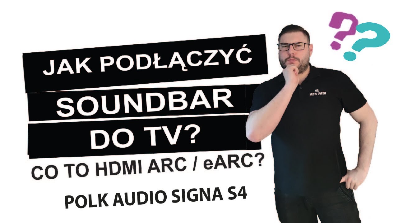 Jak podłączyć soundbar do Tv? Co to jest HDMI ARC / eARC?  Polk Audio Signa S4