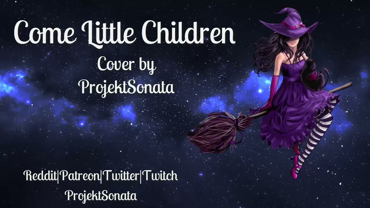 Come little children 🎃 Covered by Projekt Sonata
