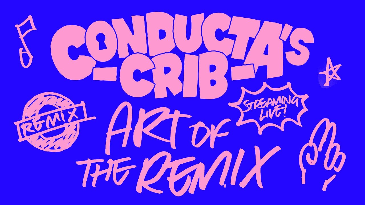 Conducta's Crib: Art Of The Remix (Livestream)