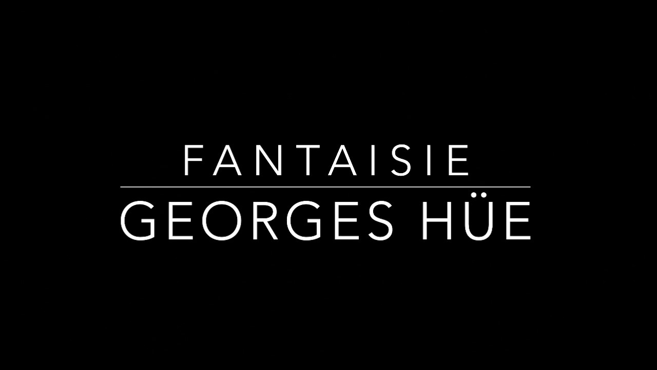 Georges Hüe  - Fantaisie