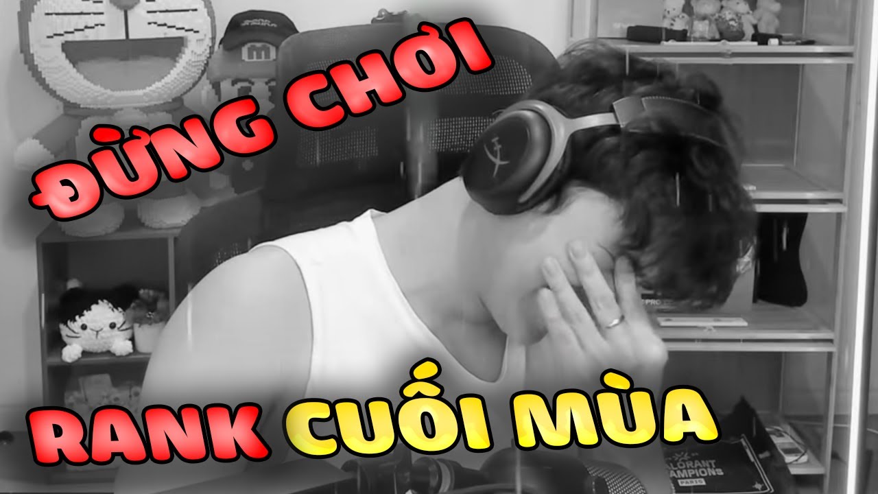 ĐỪNG CHƠI RANK VÀO NGÀY CUỐI MÙA /VALORANT/