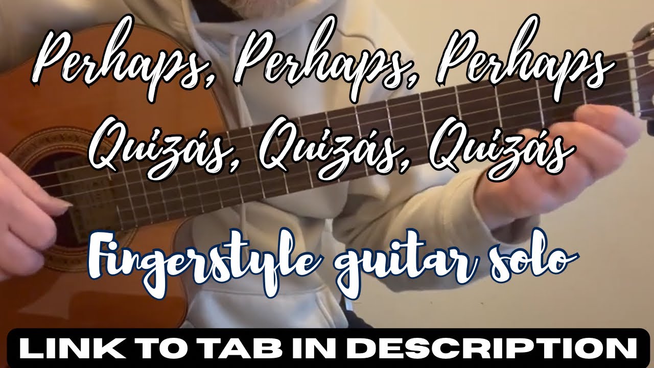 Perhaps, Perhaps, Perhaps (Quiz&aacute;s, Quiz&aacute;s, Quiz&aacute;s) fingerstyle guitar - TAB link in description