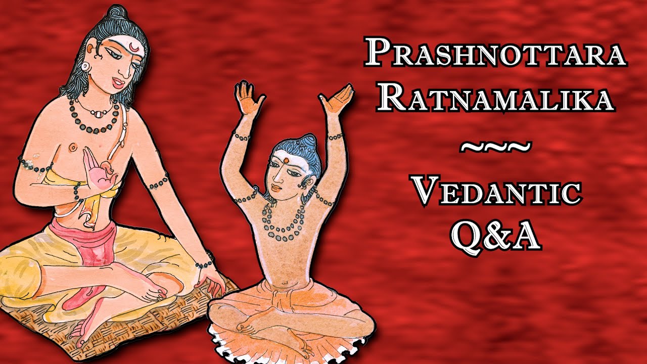 06: Prashnottara Ratnamalika (Vedantic Q&A) Verses 12-16