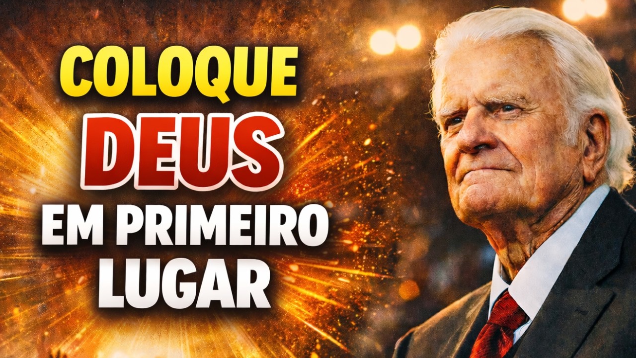 O Segredo de Quem Coloca Deus em Primeiro Lugar | Billy Graham