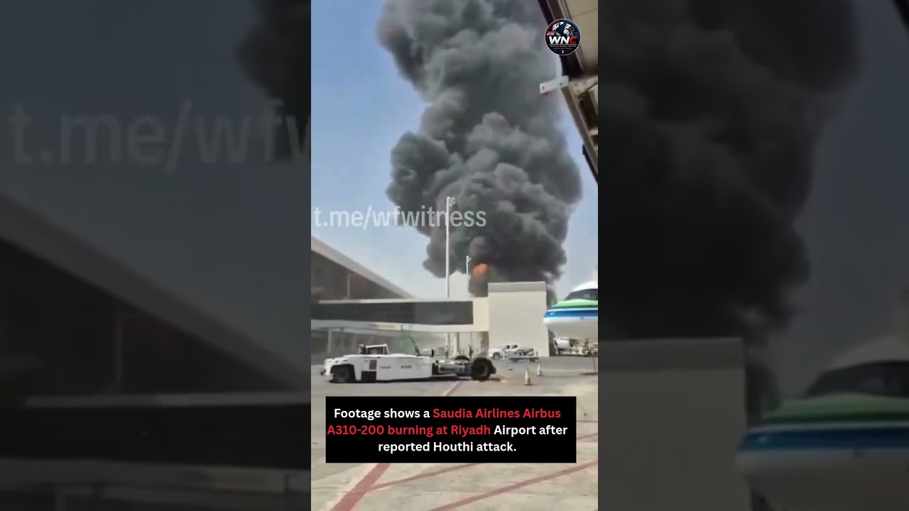 Saudia Airbus A310 Reportedly Engulfed in Flames Amid Riyadh Airport Security Concerns