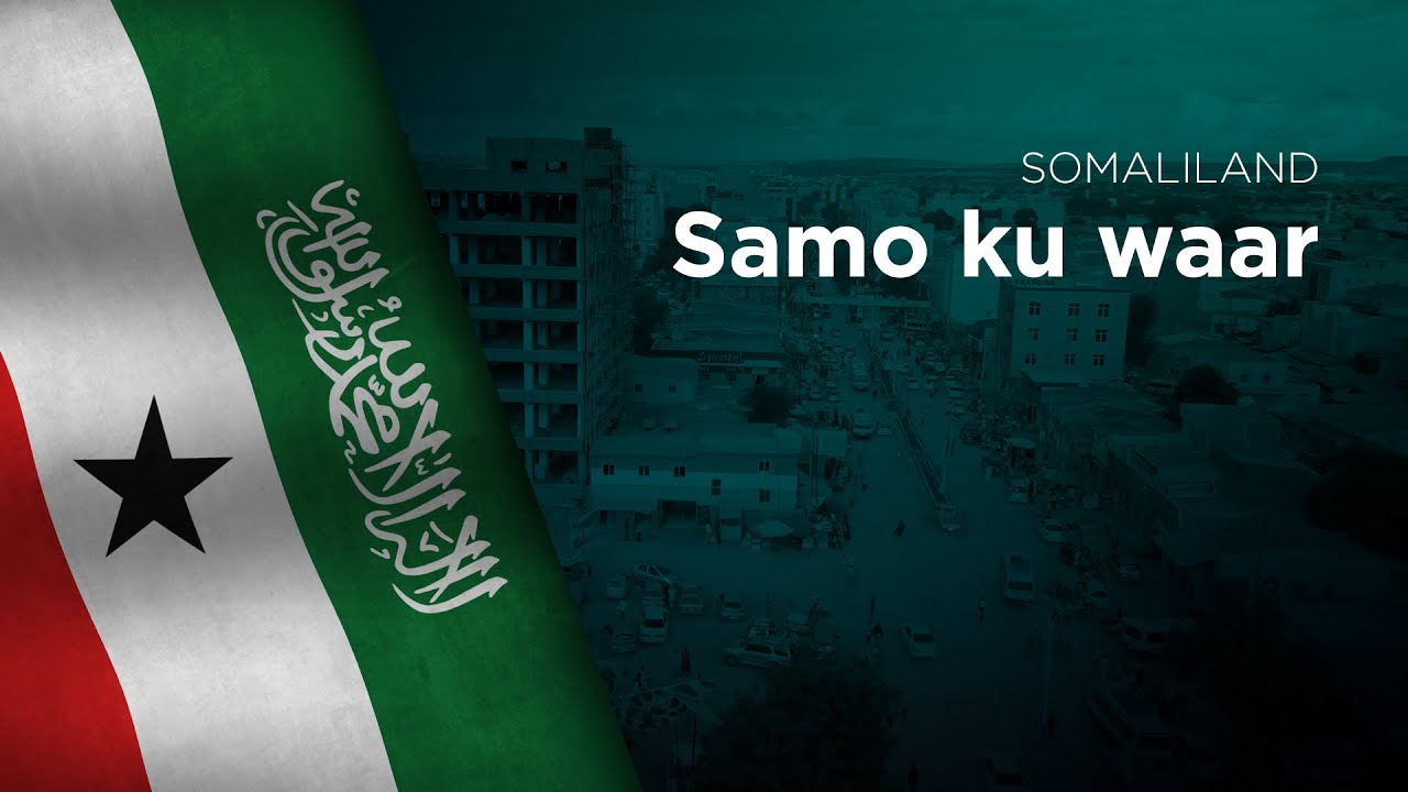 Anthem of Somaliland - Samo ku waar