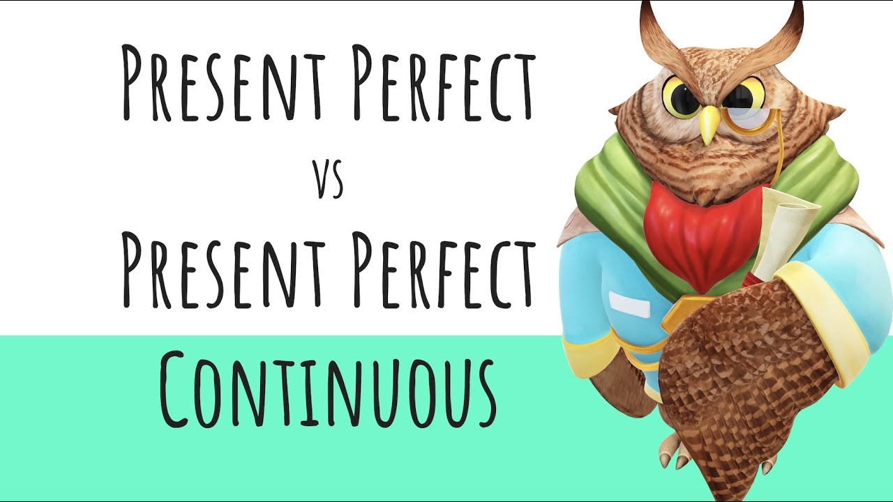 Present Perfect VS Present Perfect Continuous