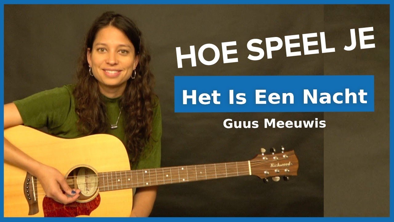 Hoe Speel Je Het Is Een Nacht van Guus Meeuwis (Guitar Tutorial)