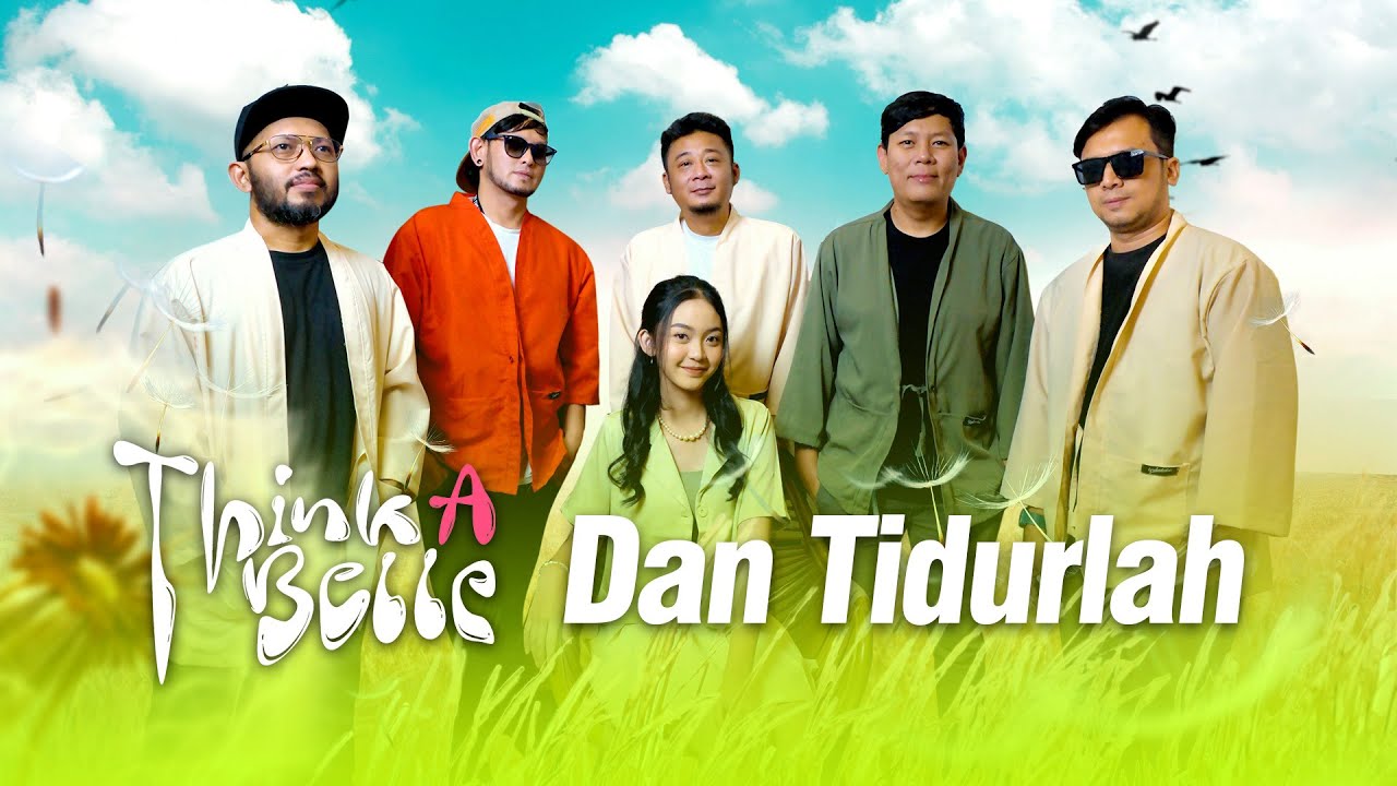 Think A Belle - Dan Tidurlah (Official Music Video)