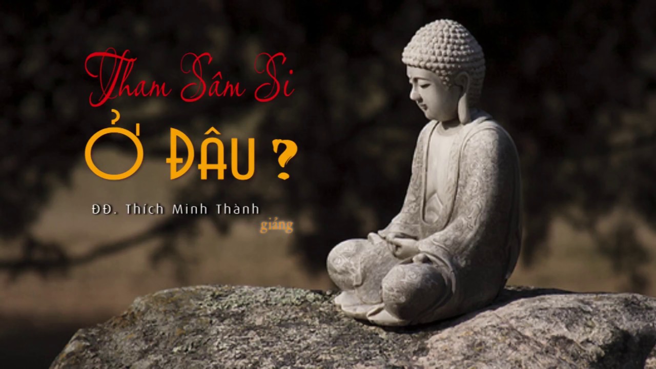 Tham Sân Si Ở Đâu ? -  ĐĐ. Thích Minh Thành