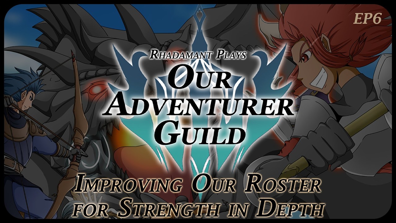 Improving Our Roster for Strength in Depth in Our Adventurer Guild - Guild of Adventurers // EP6