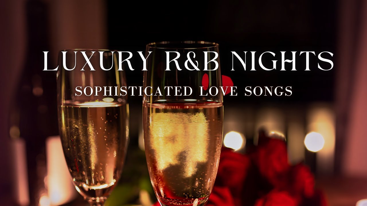 🔥 Luxury R&B Nights ✨ | Sophisticated & Classy Love Songs