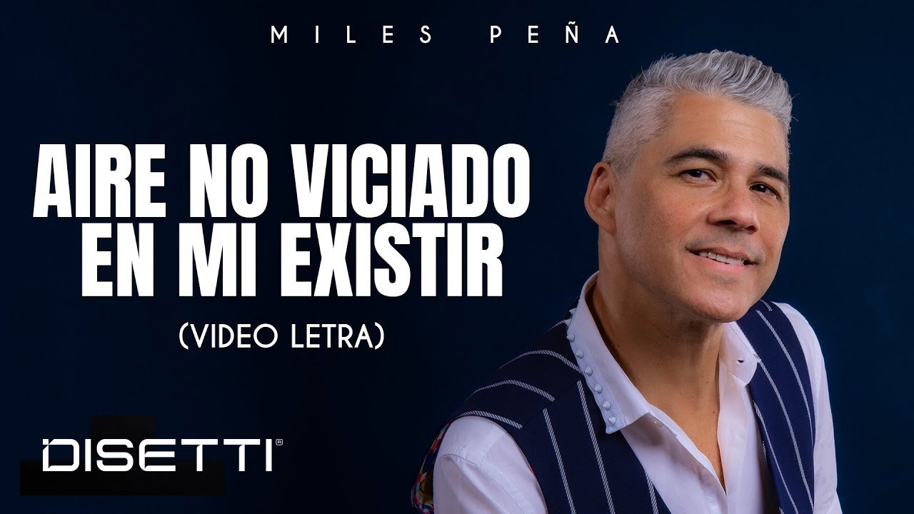 Miles Pe&ntilde;a - Aire No Viciado En Mi Existir (Video Letra)