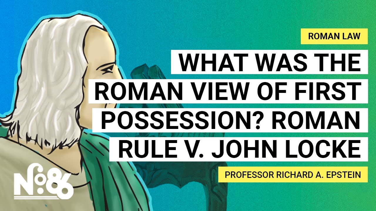What was the Roman View of First Possession? Roman Rule v. John Locke [No. 86]