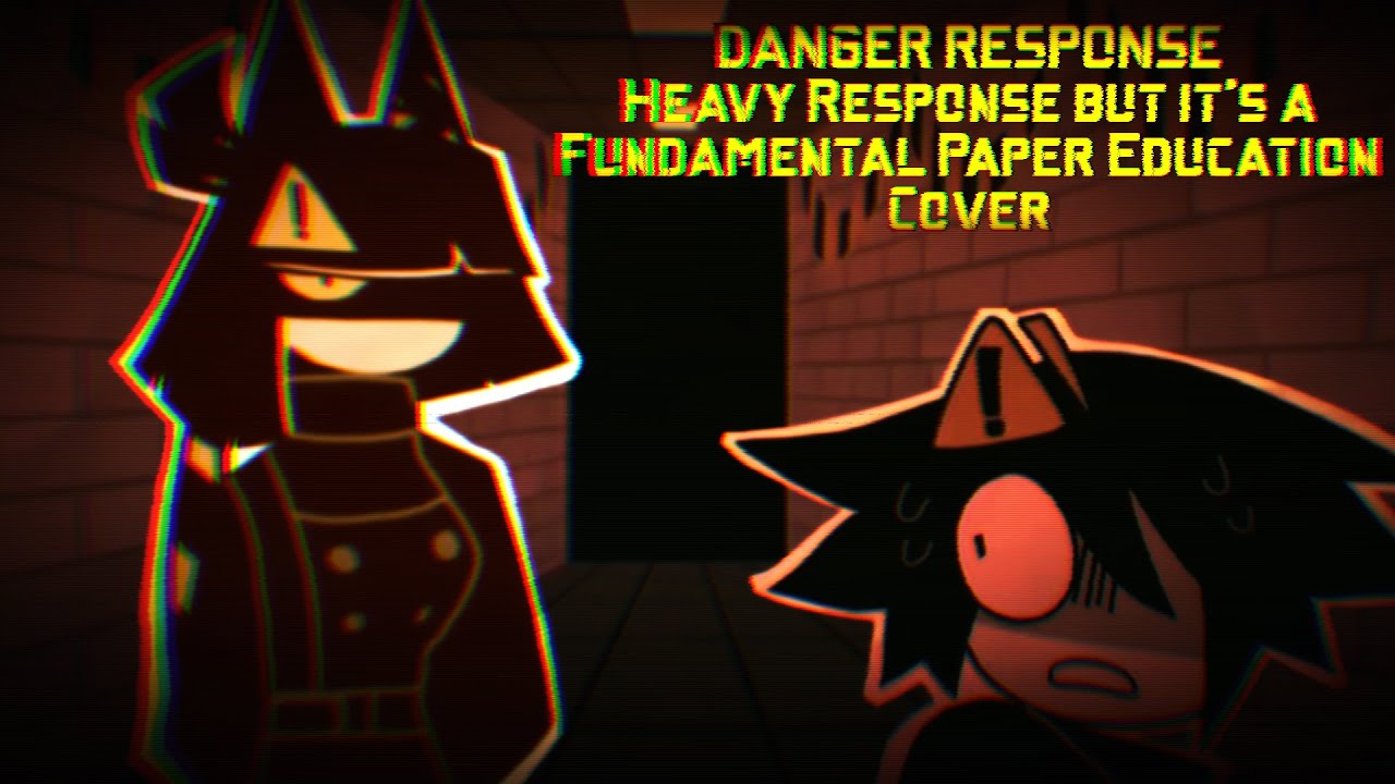 Danger Response - Heavy Response but it's a Fundamental Paper Education Danger AU Cover - FNF Cover