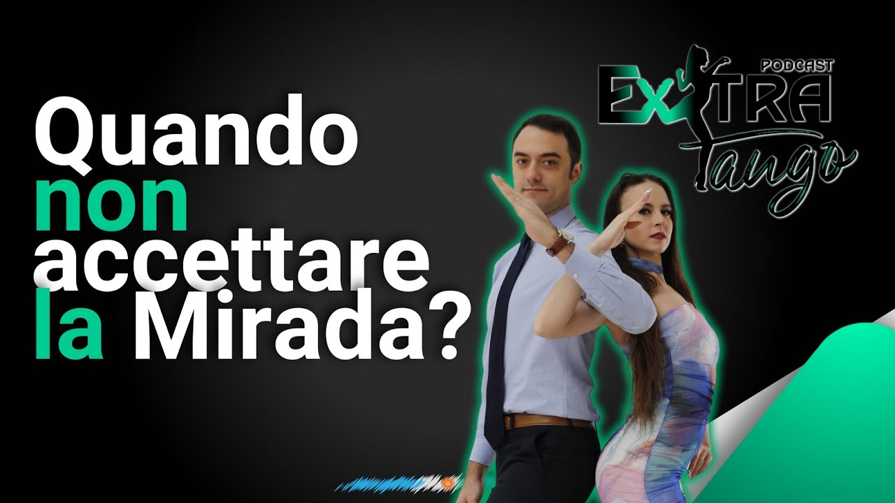 Quando non Accettare una Mirada? | Puntata N. 41 | Extra Tango Podcast